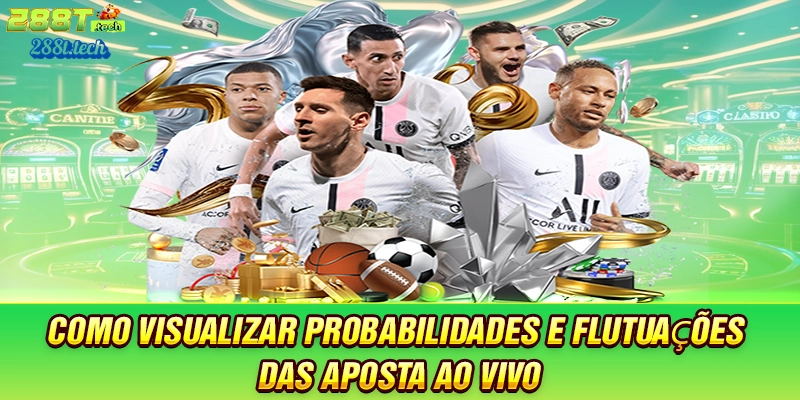 288t-como-visualizar-probabilidades-e-flutuaçoes-das-aposta-ao-vivo