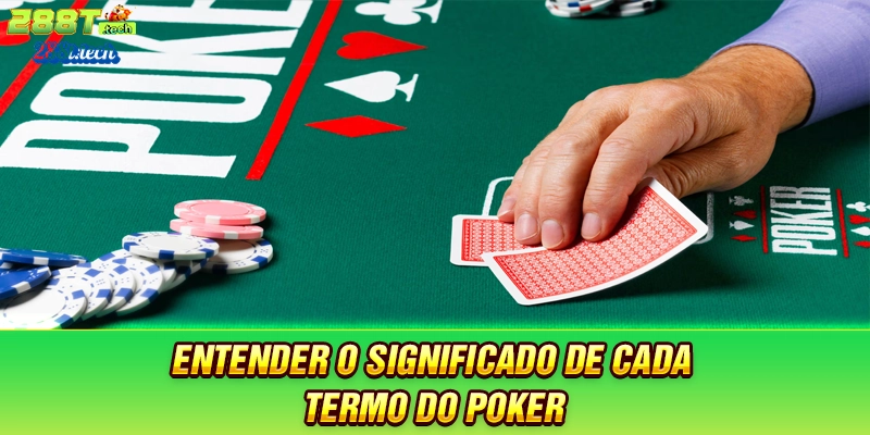 288t-entender-o-significado-de-cada-termo-do-poker