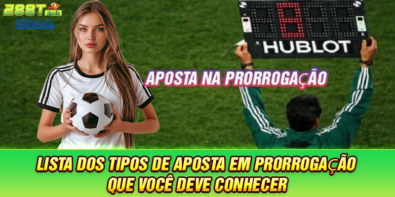 288t-lista-dos-tipos-de-aposta-em-prorrogaçao
