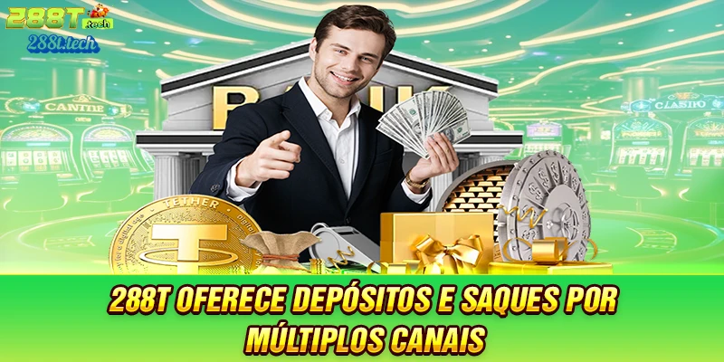 288t-oferece-depositos-e-saques-por-multiplos-canais