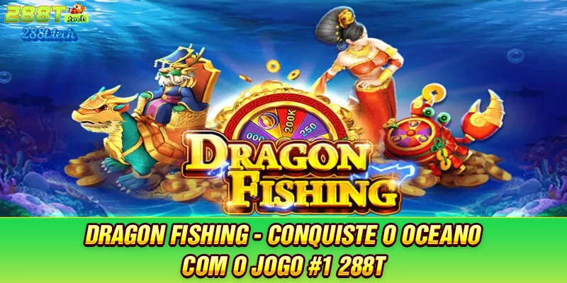 dragon-fishing-conquiste-o-oceano-com-o-jogo-1-288t