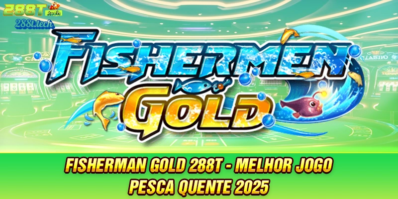 fisherman-gold-288t-melhor-jogo-pesca-quente-2025