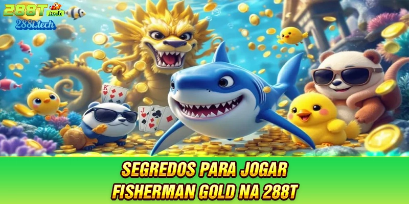 segredos-para-jogar-fisherman-gold-na-288t