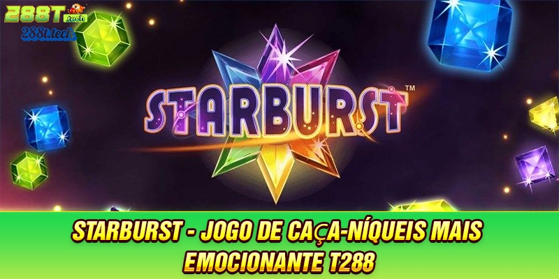 starburst-jogo-de-caça-niqueis-mais-emocionante-t288